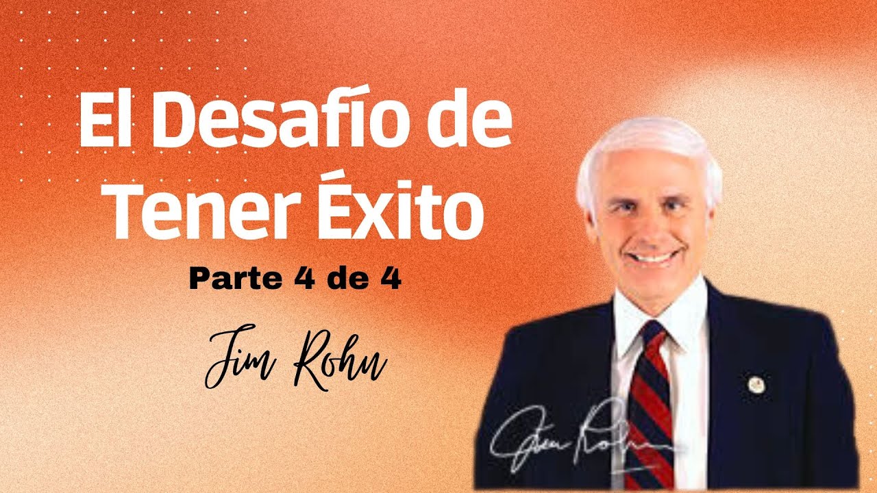 Parte 4 - El Desafío de Tener Éxito - Jim Rohn - YouTube