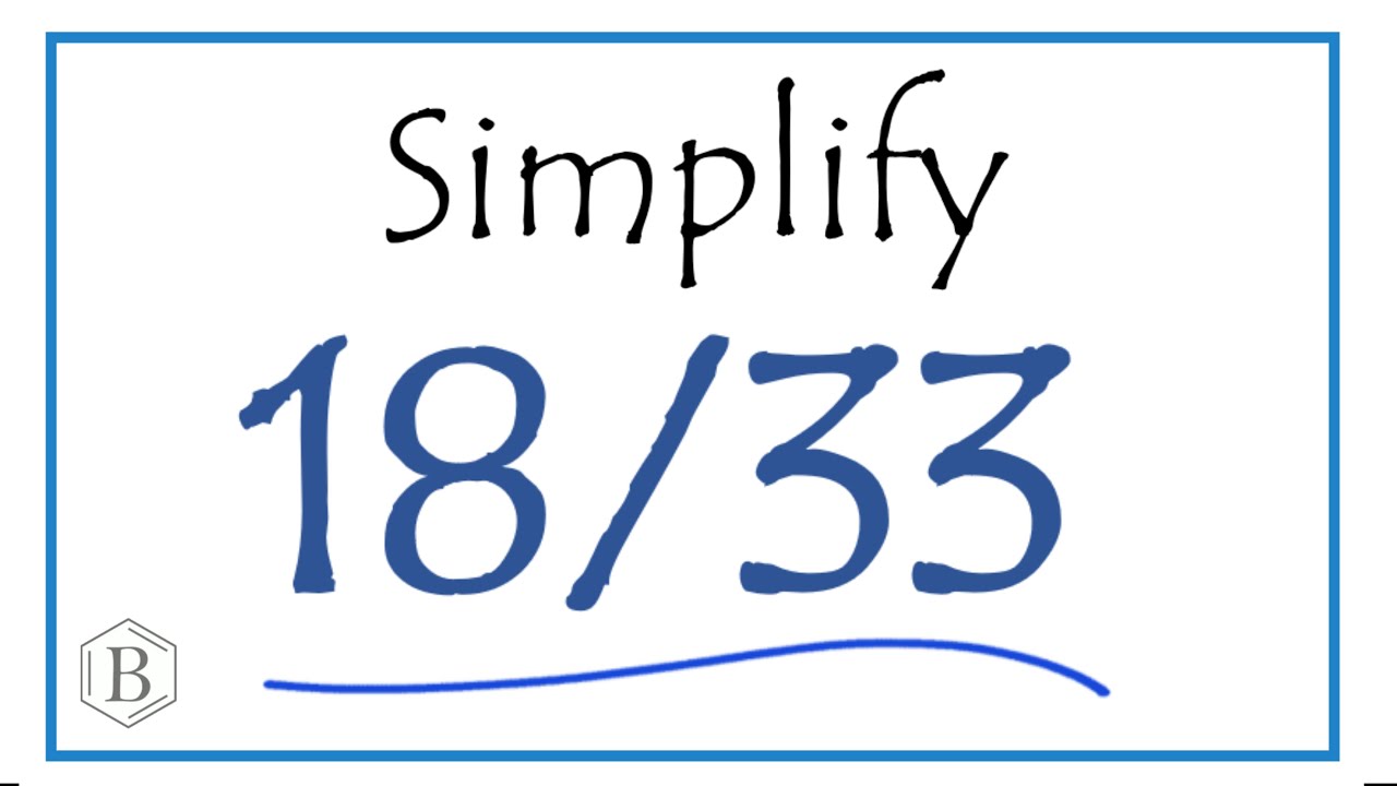 How to Simplify the Fraction 18/33 - YouTube