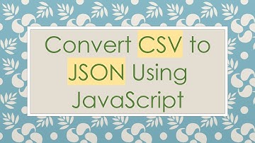 Convert CSV to JSON Using JavaScript