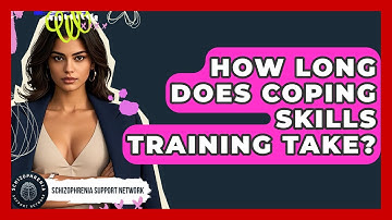 How Long Does Coping Skills Training Take? - Schizophrenia Support Network