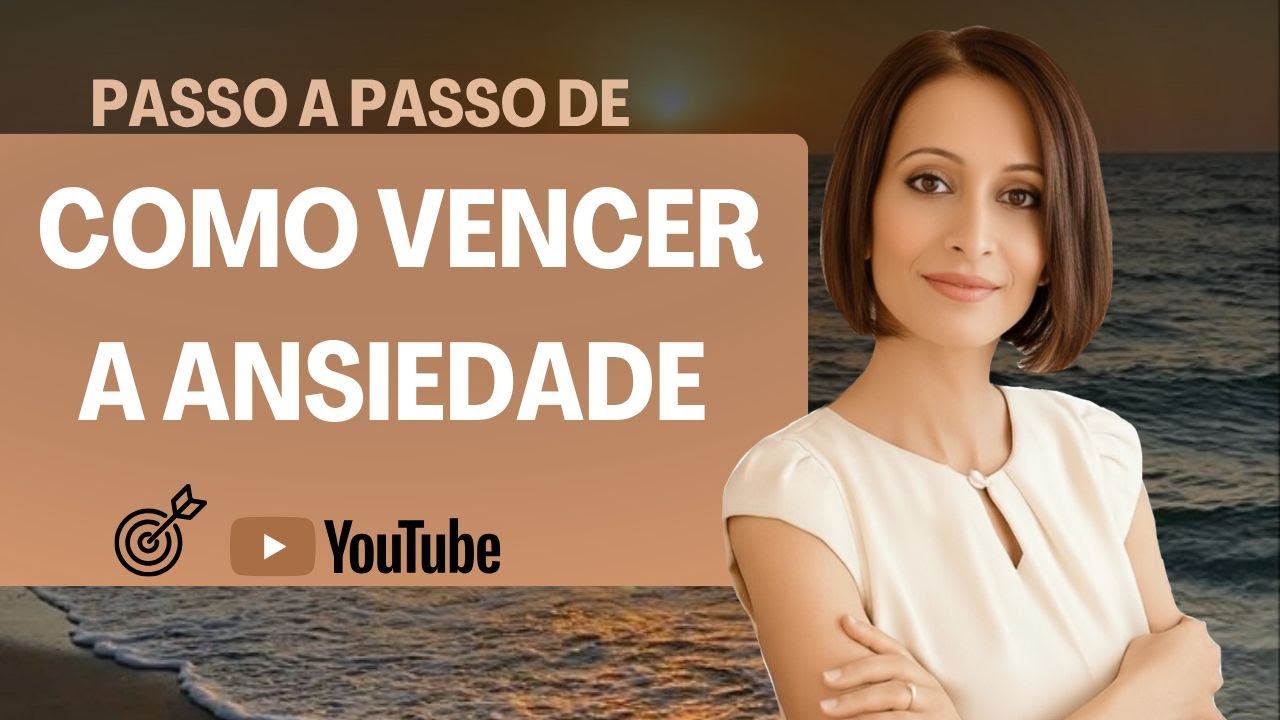 Passo a passo de como vencer a Ansiedade. - YouTube