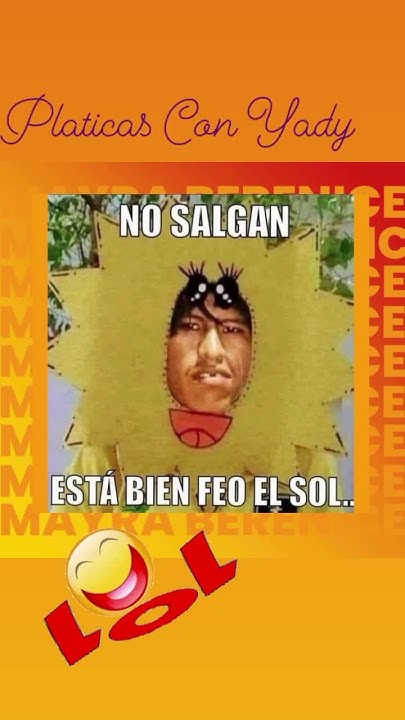 NO SALGAN EL SOL ESTA BIEN FEO #sun #funny #laugh #hilarious #comedy
