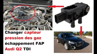 Changer Capteur Pression Des Gaz Échappement Fap Audi Q2 Tdi Code Defaut P2002 P200200
