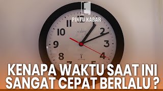 KENAPA WAKTU SAAT INI SANGAT CEPAT BERLALU DIBANDING JAMAN DAHULU ?