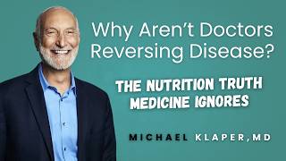 We Can Reverse Disease, But Medicine Isn’t Teaching It | Dr. Michael Klaper