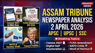 02 April 2026 Current Affairs | Assam Tribune Analysis | APSC ,SSC &amp; One Day Exam Special 🔥