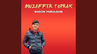 Bugün Yoruldum - Muzaffer Toprak
