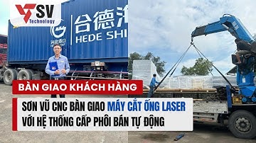 SƠN VŨ CNC BÀN GIAO MÁY CẮT ỐNG LASER CHO KHÁCH HÀNG TẠI BÌNH ĐỊNH #sonvucnc #cokhi #maycatonglaser