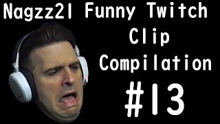 Nagzz21 | Funny Twitch Clip Compilation #13