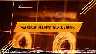 Download Lagu PNAU x Khalid - The Hard Way [Alex Inc Mash-Mix] MP3