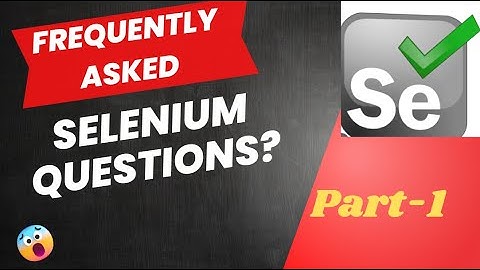 Frequently asked Selenium Interview Questions and Answers (Part-1) | QA Automation Talk