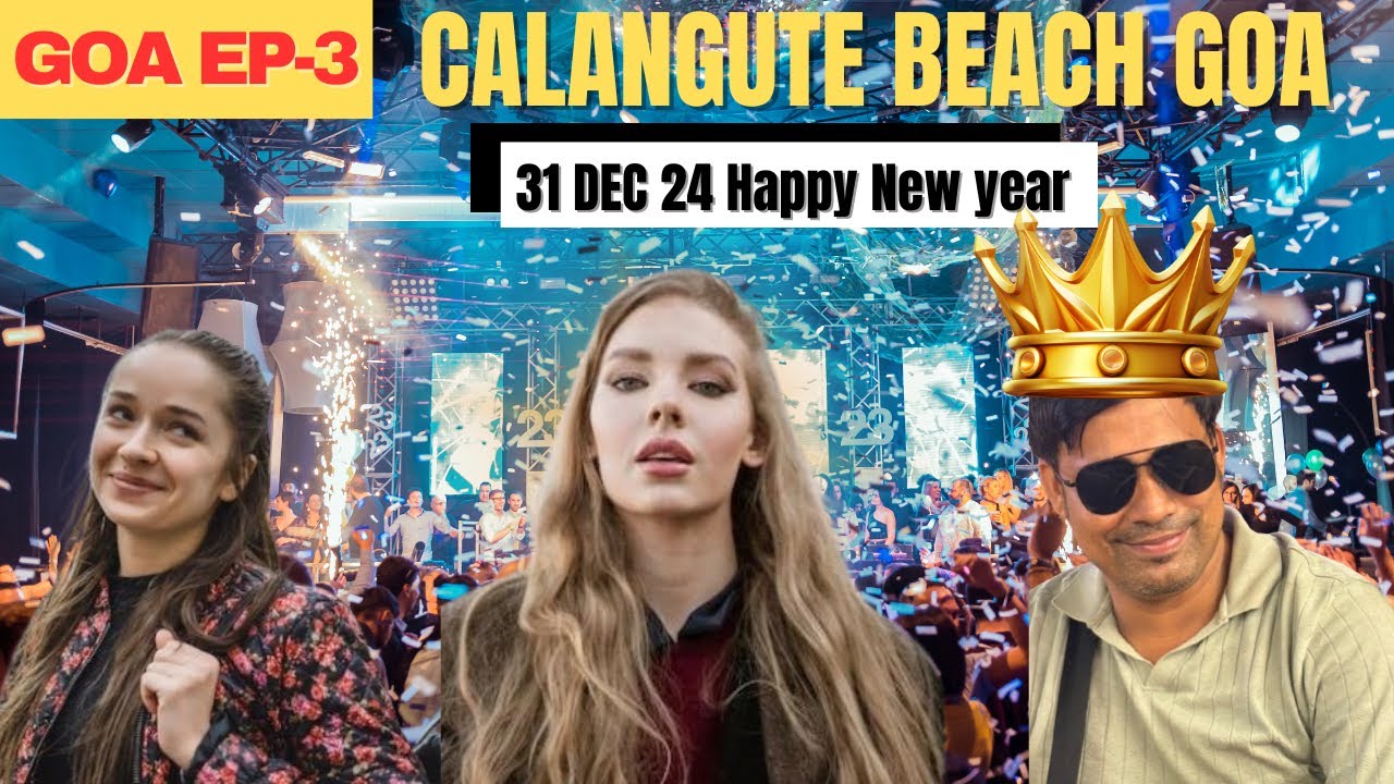 CALANGUTE BEACH GOA (31st DEC 2024) || HAPPY NEW YEAR|| 🥳😍