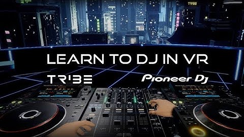 TRIBE XR | DJ IN MIXED REALITY | TRAILER OCULUS QUEST 2