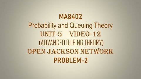 PQT| CSE| UNIT-5| VIDEO-12| OPEN JACKSON NETWORK| PROBLEM-2