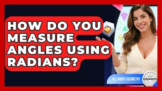 How Do You Measure Angles Using Radians? - All About Geometry