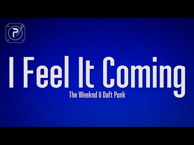 The Weeknd - I Feel It Coming (Lyrics) ft. Daft Punk