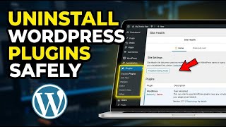 How to uninstall WordPress plugins safely with Site Health - Step By Step
