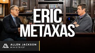Eric Metaxas [Christian Perspective on Current Events] | Allen Jackson Ministries Podcast
