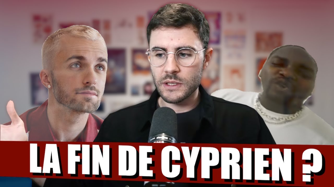 CYPRIEN – La fin du youtuber ?