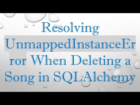 Resolving UnmappedInstanceError When Deleting a Song in SQLAlchemy
