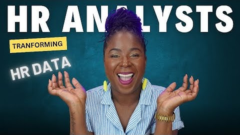 HR Analysts Transforming Your HR Data