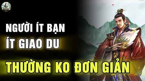 Cổ Nhân Dạy: Tốt Nhất Nên Tránh Xa NGƯỜI ÍT NÓI SỐNG IM LẶNG Bởi Đa Số Họ Đều KHÔNG ĐƠN GIẢN