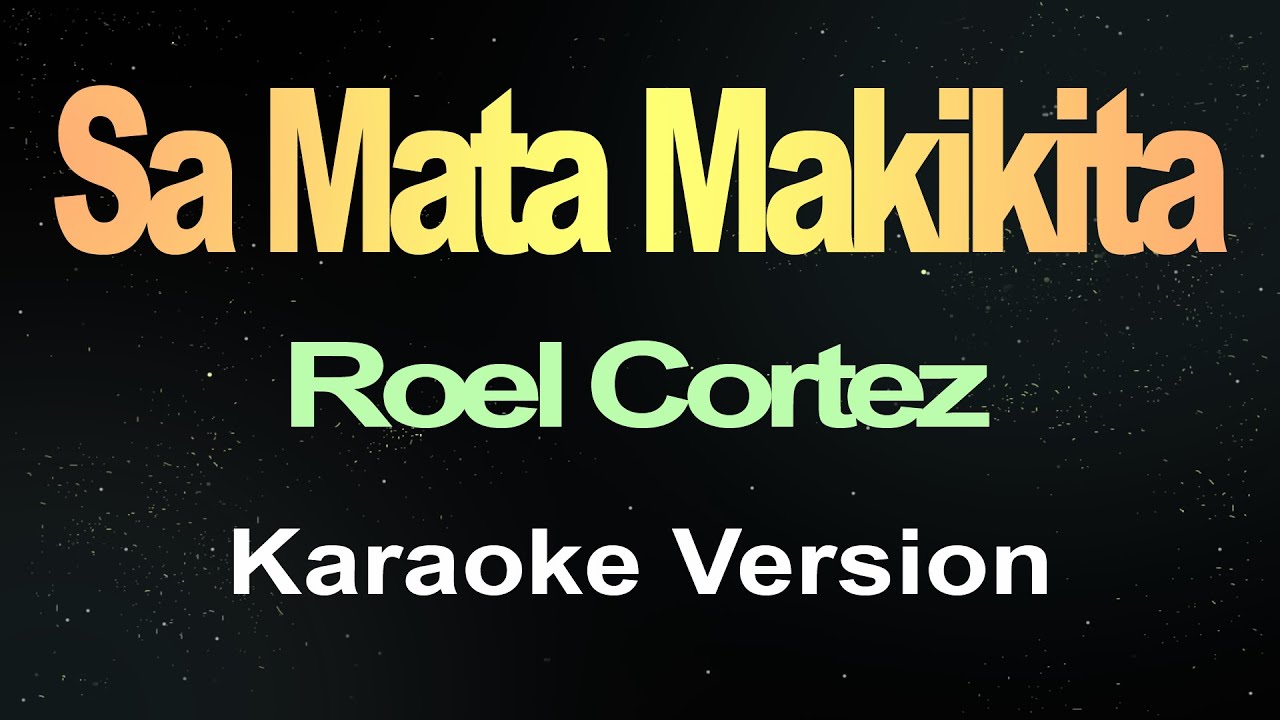 Sa Mata Makikita   Roel Cortez Karaoke Version
