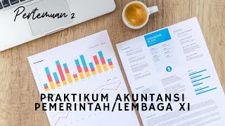 PERTEMUAN 2 PRAKTIKUM AKUNTANSI PEMERINTAH (KONSEP D & K, PDA, BUKU BESAR, LAP KEUANGAN)