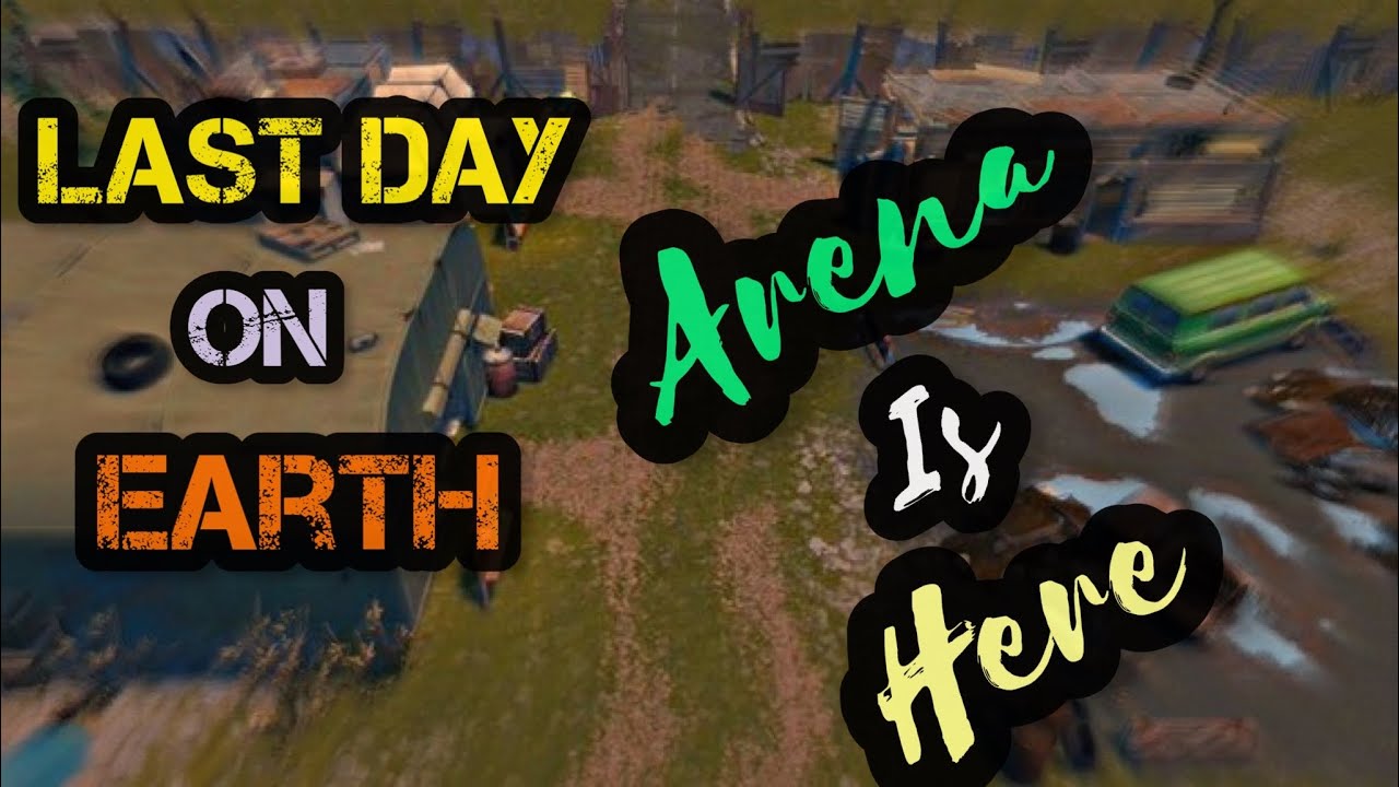 Arena in LDOE!! Last Day On Earth!! 