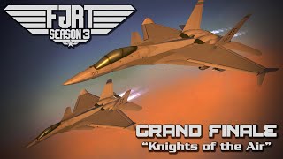 FJRT3: GRAND FINALE - "Knights of the Air"