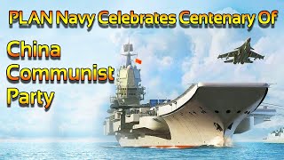 PLA Navy Celebrates  100th Year Of The Chinese Communist Party