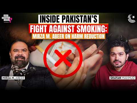 Inside Pakistan's Fight Against Smoking: Mirza M. Abeer on Harm Reduction