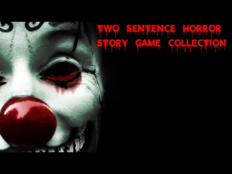 3 games, one video | two sentence horror story game