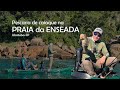 Ep 25 T 2 Pescaria de caiaque na praia da Enseada em Ubatuba