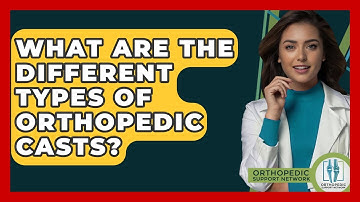 What Are The Different Types Of Orthopedic Casts? - Orthopedic Support Network