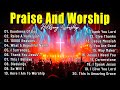 Best Morning Worship Songs Playlist 🔥 Top 100 Christian Gospel Songs ✝Praise and Worship Songs 2025