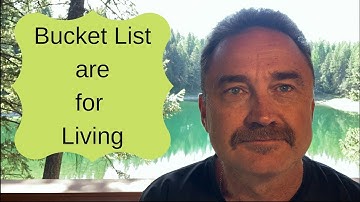 How to create and use a Bucket List for Living