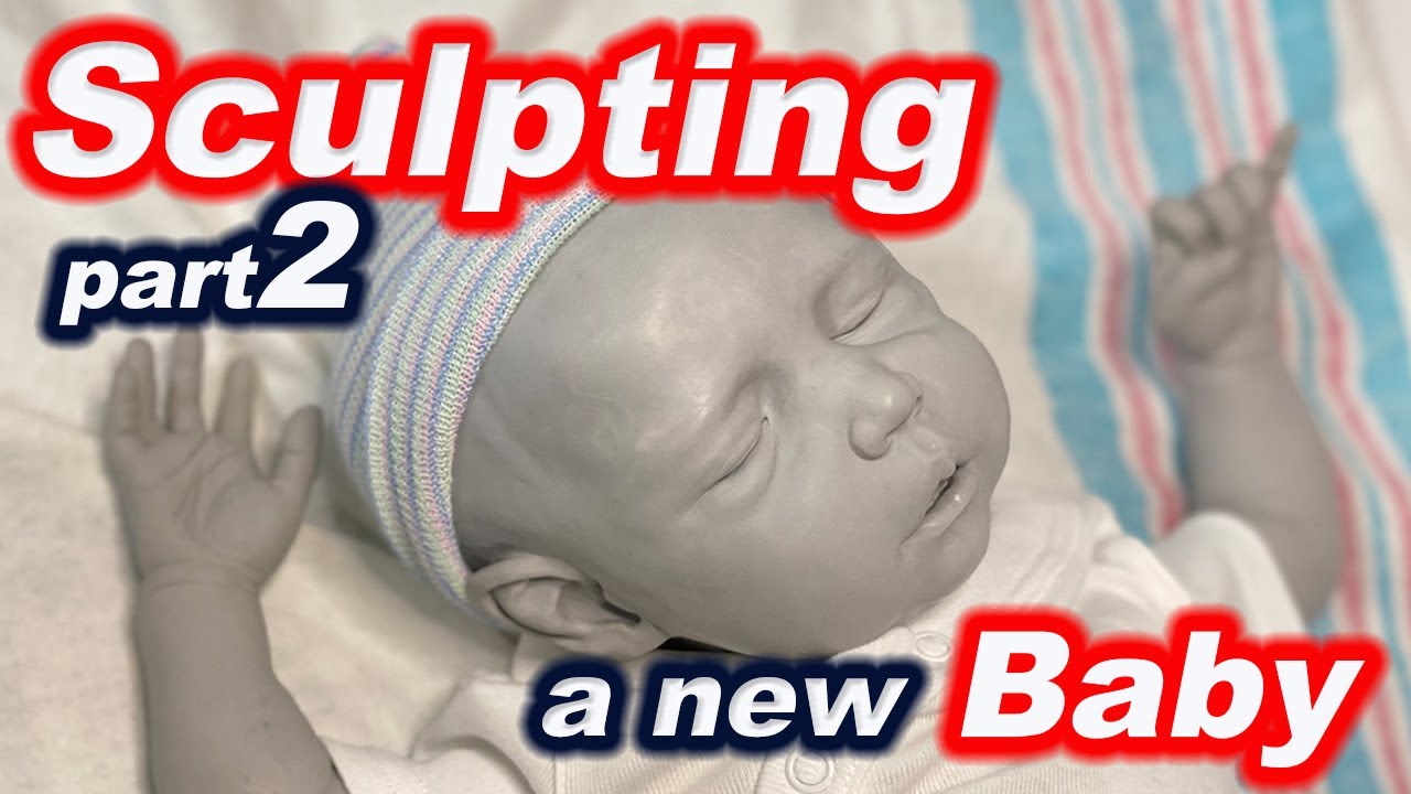 Sculpting a New Baby, Time-lapse of Claire Taylor creating a baby, come and watch me sculpt Part 2