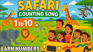 Safari Counting Song 1 to 10 | Learn Numbers with Animals🦒🦓🐆 for Kids | Fun Preschool Adventure
