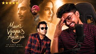 MAIN VAAPAS AAUNGA | An album suffering from Mood Swings...😭