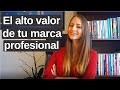 Tu marca profesional en el mundo laboral y su alto valor / crea tu marca / Michelle Engelmann