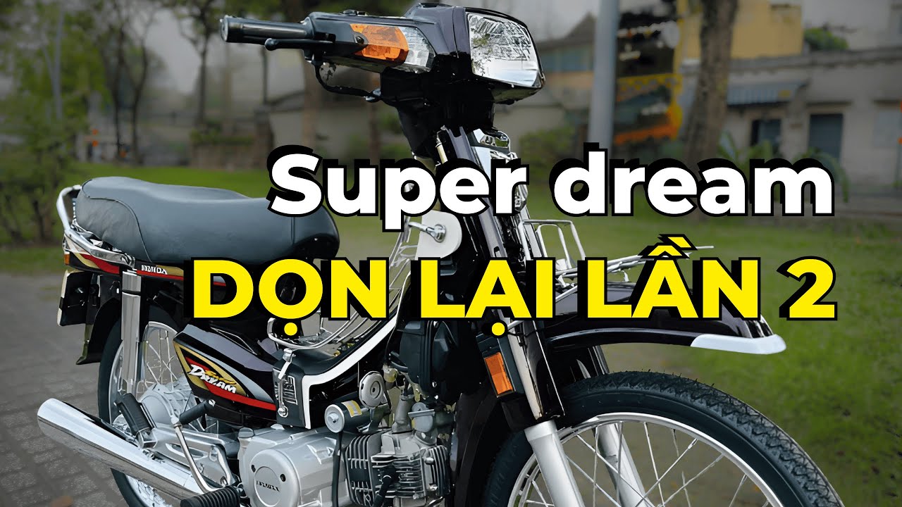 Dọn Super Dream Lại Lần 2, Đã Được Dọn Ở Nơi Khác Phải Dọn Lại P2