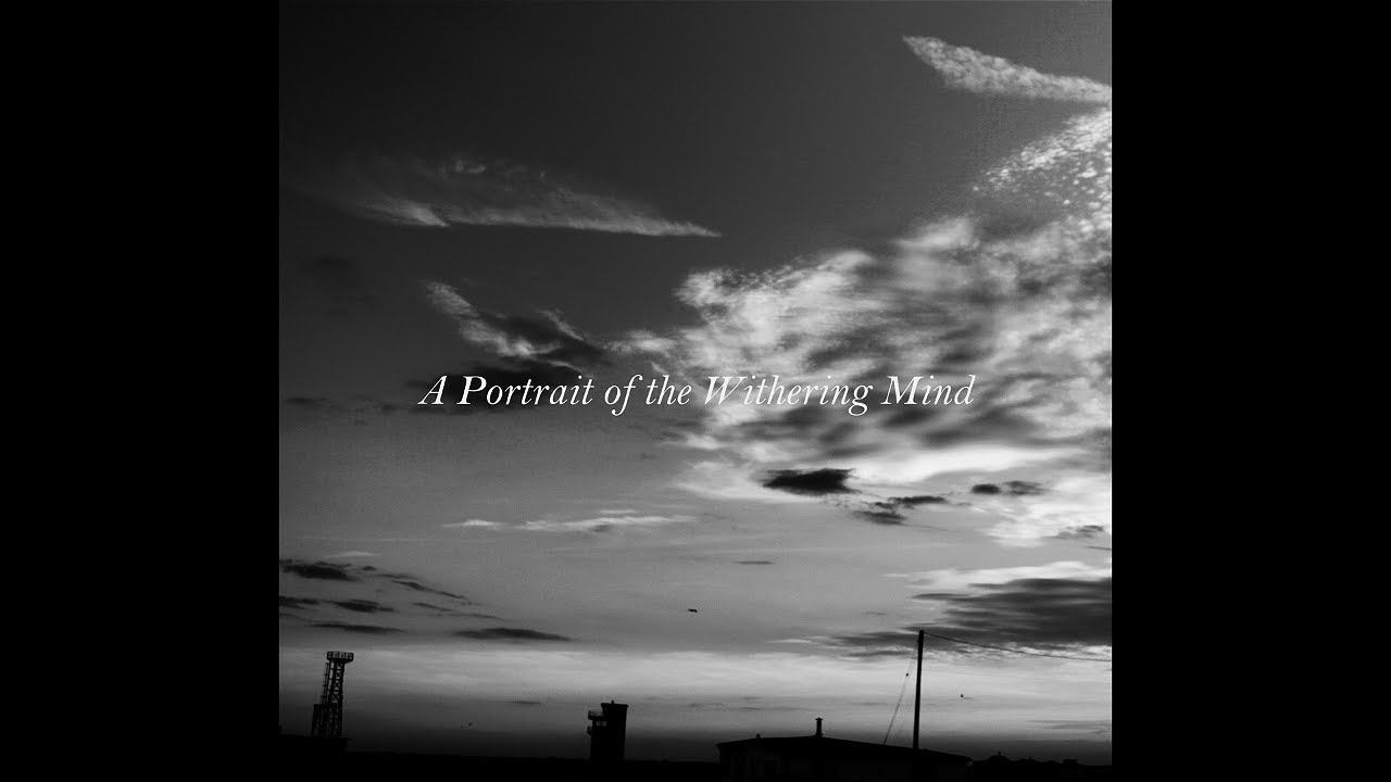 A Portrait of the Withering Mind | FX6