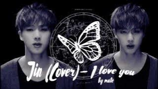 [Hang/Rom/Eng] JIN  (COVER) I LOVE YOU (난 너를 사랑해)  by Mate!