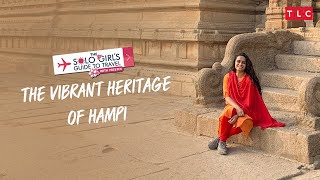 The Vibrant Heritage of Hampi | Hampi Tour -The Solo Girl's Guide To Travel With Preethi | TLC India