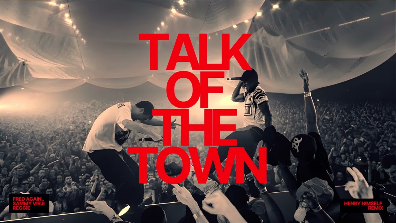 Fred Again.., Sammy Virji, Reggie - Talk Of The Town (Henry Himself Remix)