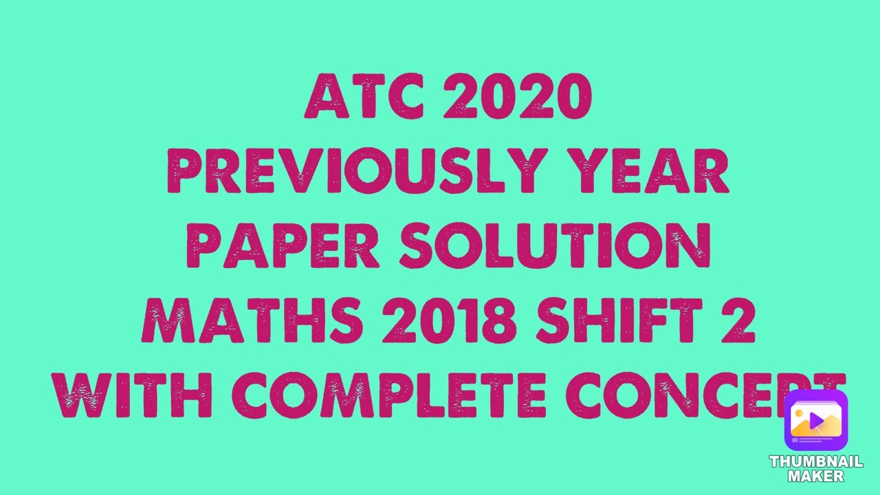 ATC 2020 MATHS PREVIOUS YEAR COMPLETE PAPER SOLUTION 2018 SHIFT 2