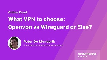 What VPN to choose: Openvpn vs Wireguard or Else? | Peter De-Monderik | IT Infrastructure Architect