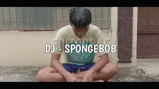 STORY WA - DJ SPONGEBOB