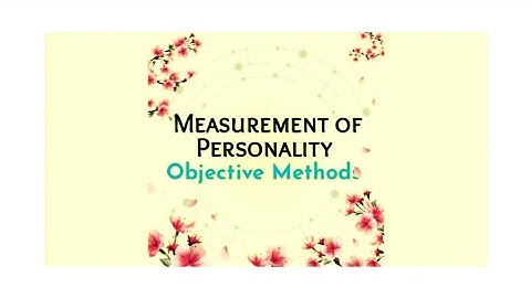 Measurement of Personality - Objective Method